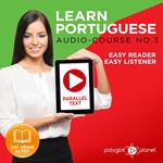 Learn Portuguese - Easy Reader - Easy Listener - Parallel Text - Portuguese Audio Course No. 3 - The Portuguese Easy Reader - Easy Audio Learning Course