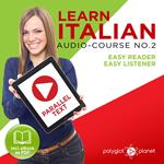 Learn Italian - Easy Reader - Easy Listener Parallel Text Audio Course No. 2 - The Italian Easy Reader - Easy Audio Learning Course