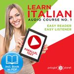 Learn Italian - Easy Reader - Easy Listener Parallel Text Audio-Course No. 1 - The Italian Easy Reader - Easy Audio Learning Course