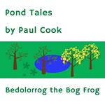 Pond Tales: Bedolorrog the Bog Frog