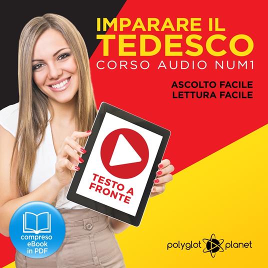 Imparare il Tedesco - Lettura Facile - Ascolto Facile - Testo a Fronte: Tedesco  Corso Audio, No. 1 [Learn German - German Audio Course, #1] - Planet,  Polyglot - Audiolibro