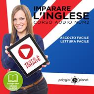 Imparare l'Inglese - Lettura Facile - Ascolto Facile - Testo a Fronte: Inglese Corso Audio, Num. 2 [Learn English - Easy Reading - Easy Audio]