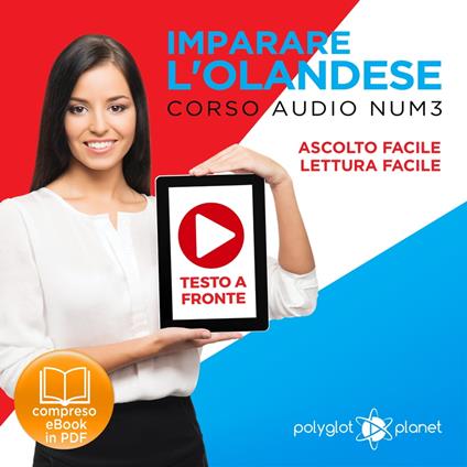 Imparare l'Olandese - Lettura Facile - Ascolto Facile - Testo a Fronte: Olandese Corso Audio Num. 3 [Learn Dutch]