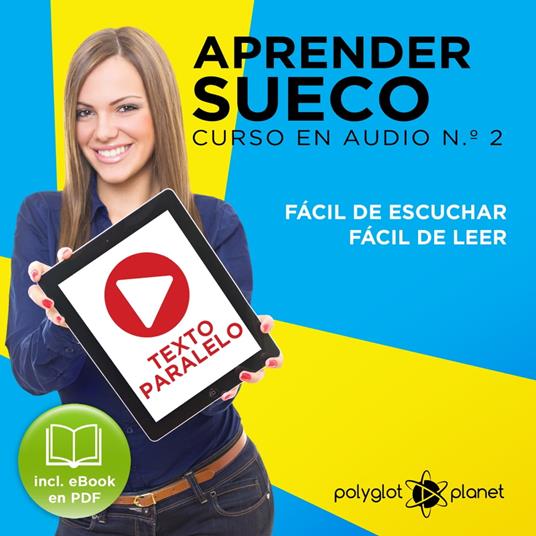 Aprender Sueco - Fácil de Leer - Fácil de Escuchar - Texto Paralelo: Curso en Audio, No. 2 [Learn Swedish - Easy Reader - Easy Audio - Parallel Text: Audio Course No. 2]: Lectura Fácil en Sueco