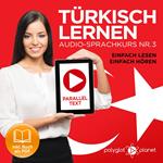 Türkisch Lernen - Einfach Lesen - Einfach Hören: Paralleltext Audio-Sprachkurs Nr. 3 (Türkisch Lernen - Hörbuch - Einfach Hören - Einfach Lernen) - Der Türkisch Easy Reader - Easy Audio Sprachkurs