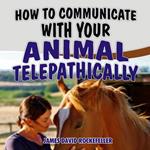 How to Communicate with your Animal Telepathically