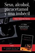 Sexo, alcohol, paracetamol y una imbecil: Coleccion de relatos de la detective privada Cate Maynes