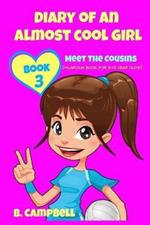 Diary of an Almost Cool Girl - Book 3: Meet The Cousins - (Hilarious Book for 8-12 year olds)