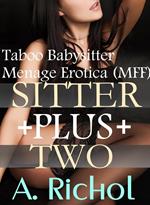 The Sitter Plus Two: Taboo Babysitter Menage Erotica (MFF)