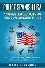 Police Spanish USA: A Spanish Language Guide for Police & Law Enforcement Officers