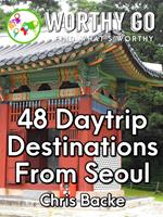 48 Daytrip Destinations From Seoul