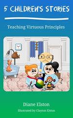 5 Children's Stories: Teaching Virtuous Principles