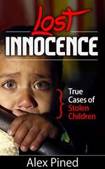 Lost Innocence - True Cases of Stolen Children