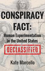 Conspiracy Fact: Human Experimentation in the United States