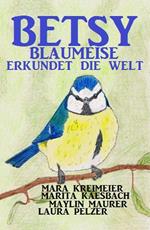 Betsy Blaumeise erkundet die Welt