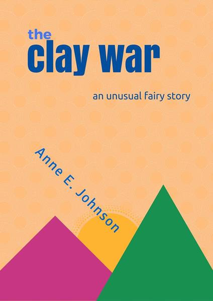 The Clay War - Anne E. Johnson - ebook