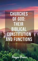 Churches of God: Their Biblical Constitution and Functions