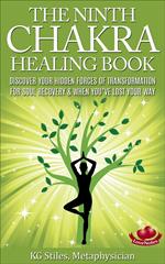 The Ninth Chakra Healing Book - Discover Your Hidden Forces of Transformation for Soul Recovery & When You’ve Lost Your Way