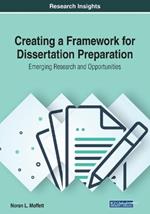 Creating a Framework for Dissertation Preparation: Emerging Research and Opportunities