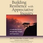 Building Resilience with Appreciative Inquiry 