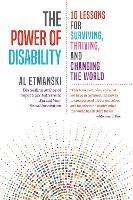 The Power of Disability: Ten Lessons for Surviving, Thriving, and Changing the World