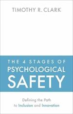 The 4 Stages of Psychological Safety