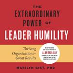 The Extraordinary Power of Leader Humility