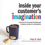 Inside Your Customer's Imagination