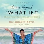 Living Beyond “What If?”