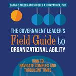 The Government Leader’s Field Guide to Organizational Agility