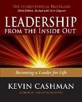 Leadership from the Inside Out: Becoming a Leader for Life - Kevin Cashman - cover