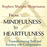 From Mindfulness to Heartfulness