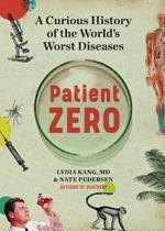 Patient Zero: A Curious History of the World's Worst Diseases