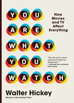 You Are What You Watch: How Movies and TV Affect Everything