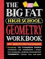 The Big Fat High School Geometry Workbook: 400+ Geometry Practice Exercises