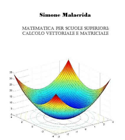 Matematica: calcolo vettoriale e matriciale - Simone Malacrida - ebook