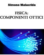 Fisica: componenti ottici