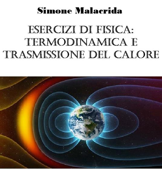 Esercizi di fisica: termodinamica e trasmissione del calore - Simone Malacrida - ebook