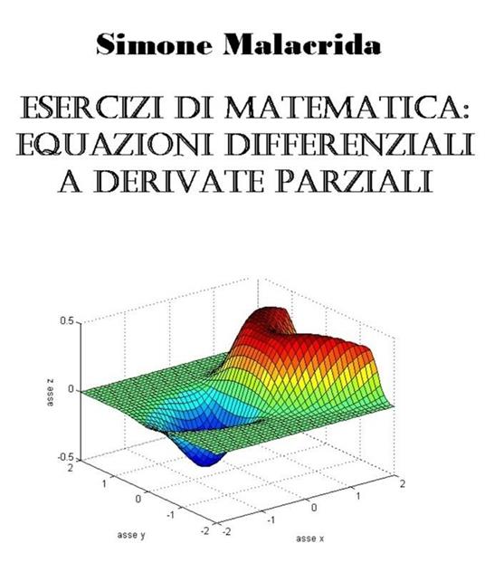 Esercizi di matematica: equazioni differenziali a derivate parziali - Simone Malacrida - ebook