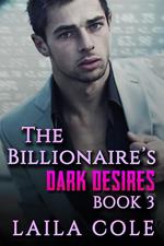 The Billionaire's Dark Desires - Book 3
