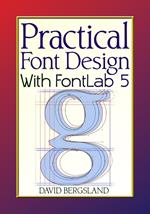 Practical Font Design With FontLab 5