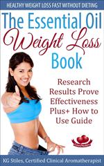 The Essential Oil Weight Loss Book Healthy Weight Loss without Dieting Research Results Prove Effectiveness Plus+ How to Use Guide
