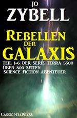 Rebellen der Galaxis (Teil 1-6 der Serie TERRA 5500 - Sammelband)