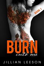 Burn Into Me: Book 1