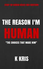 The Reason I'm Human