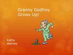 Granny Godfroy Grows Up!