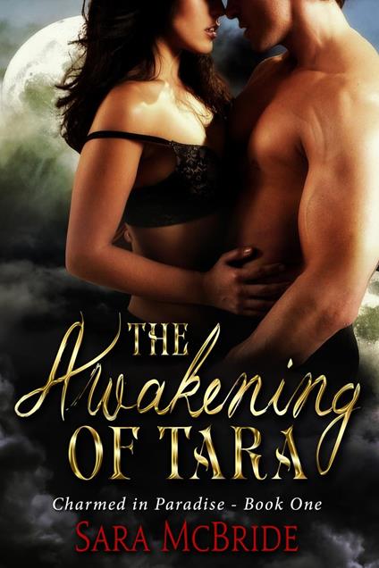 The Awakening of Tara: Charmed in Paradise Series-Book One