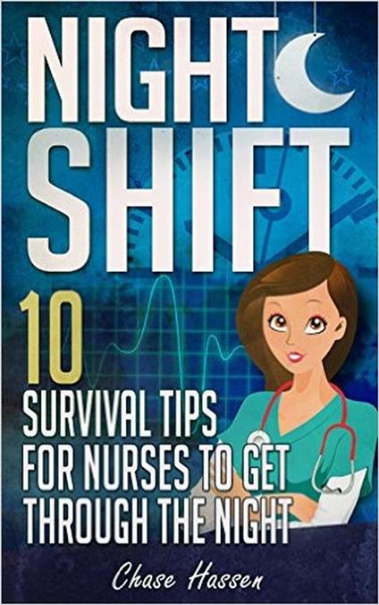 Night Shift: 10 Survival Tips for Nurses to Get Through the Night!