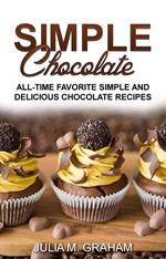 Simple Chocolate - All Time Favorite Simple and Delicious Chocolate Recipes