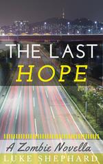 The Last Hope: A Zombie Novella